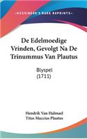 de Edelmoedige Vrinden, Gevolgt Na de Trinummus Van Plautus: Blyspel (1711)