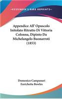 Appendice All' Opuscolo Initolato Ritratto Di Vittoria Colonna, Dipinto Da Michelangelo Buonarroti (1853)