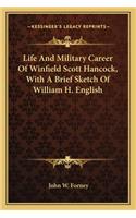 Life and Military Career of Winfield Scott Hancock, with a Brief Sketch of William H. English