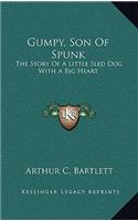 Gumpy, Son of Spunk: The Story of a Little Sled Dog with a Big Heart