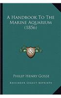 A Handbook to the Marine Aquarium (1856)