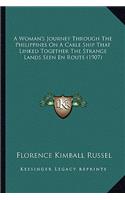 Woman's Journey Through the Philippines on a Cable Ship That Linked Together the Strange Lands Seen En Route (1907)