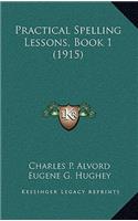 Practical Spelling Lessons, Book 1 (1915)
