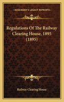 Regulations Of The Railway Clearing House, 1895 (1895)