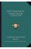 Our Language, Third Book: Grammar (1903)(English)