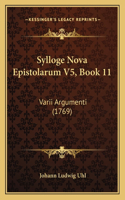 Sylloge Nova Epistolarum V5, Book 11: Varii Argumenti (1769)(Latin)