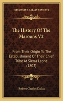 The History Of The Maroons V2: From Their Origin To The Establishment Of Their Chief Tribe At Sierra Leone (1803)(English)