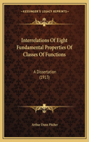 Interrelations Of Eight Fundamental Properties Of Classes Of Functions: A Dissertation (1913)(English)