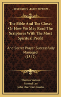 The Bible And The Closet Or How We May Read The Scriptures With The Most Spiritual Profit