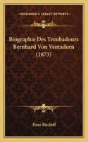 Biographie Des Troubadours Bernhard Von Ventadorn (1873)