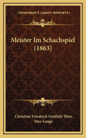 Meister Im Schachspiel (1863)