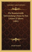 Die Kommercielle Entwickelung Chinas In Den Letzten 25 Jahren (1891)