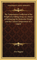 The Temperature Coefficient of the Weight of a Falling Drop, as a Means of Estimating the Molecular Weight and the Critical Temperature of a Liquid
