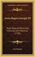 Anno Regni Georgii III: Regis Magnae Britanniae, Franciae, and Hiberniae (1798)