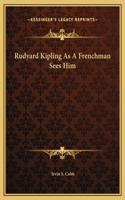 Rudyard Kipling As A Frenchman Sees Him