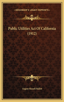 Public Utilities Act Of California (1912)
