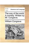 The Way of the World. a Comedy. Written by Mr. Congreve.