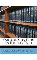 Knick-Knacks from an Editor's Table