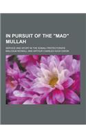 In Pursuit of the Mad Mullah; Service and Sport in the Somali Protectorate