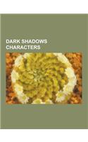 Dark Shadows Characters: Angelique Bouchard Collins, Quentin Collins, Barnabas Collins, Willie Loomis, Victoria Winters, Julia Hoffman, Daniel