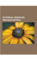 External Services (Broadcasting): Voice of America, Nhk World, Euronews, British Forces Broadcasting Service, CNN International, Al Jazeera English, R