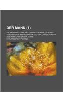 Der Mann; Ein Anthropologisches Charaktergemalde Seines Geschlechts