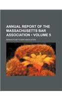 Annual Report of the Massachusetts Bar Association (Volume 5)
