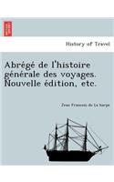 Abrégé de l'histoire générale des voyages. Nouvelle édition, etc.: (English)