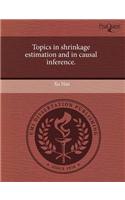 Topics in Shrinkage Estimation and in Causal Inference.