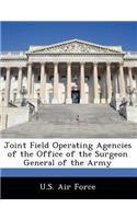 Joint Field Operating Agencies of the Office of the Surgeon General of the Army