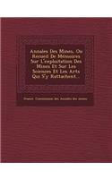 Annales Des Mines, Ou Recueil de Memoires Sur L'Exploitation Des Mines Et Sur Les Sciences Et Les Arts Qui S'y Rattachent...