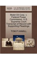 Mobil Oil Corp. V. Federal Power Commission. U.S. Supreme Court Transcript of Record with Supporting Pleadings