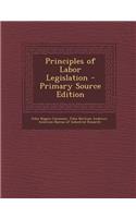 Principles of Labor Legislation - Primary Source Edition