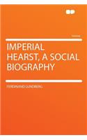 Imperial Hearst, a Social Biography