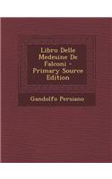 Libro Delle Medesine de Falconi - Primary Source Edition