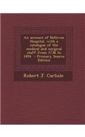 An Account of Bellevue Hospital, with a Catalogue of the Medical and Surgical Staff from 1736 to 1894