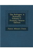 The Refugee: A Romance, Volume 2