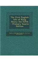 The First English Life of King Henry the Fifth