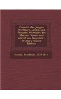 Freuden Des Jungen Werthers; Leiden Und Freuden Werthers Des Mannes. Voran Und Zuletzt Ein Gesprach - Primary Source Edition