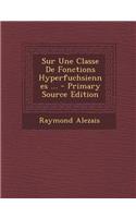 Sur Une Classe de Fonctions Hyperfuchsiennes ...