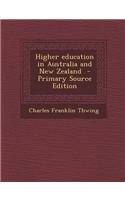 Higher Education in Australia and New Zealand - Primary Source Edition