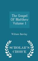 Gospel of Matthew Volume 1 - Scholar's Choice Edition