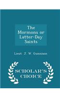 The Mormons or Latter-Day Saints - Scholar's Choice Edition