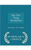 The Pit-Prop Syndicate - Scholar's Choice Edition