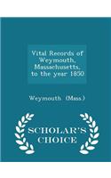 Vital Records of Weymouth, Massachusetts, to the Year 1850 - Scholar's Choice Edition