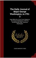 The Daily Journal of Major George Washington, in 1751-2