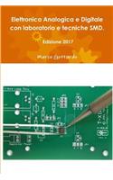 Elettronica Analogica e Digitale con laboratorio e tecniche SMD. Edizione 2017