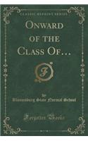 Onward of the Class Of... (Classic Reprint)