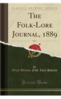 The Folk-Lore Journal, 1889, Vol. 7 (Classic Reprint)