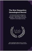 The New Hampshire Genealogical Record: An Illustrated Quarterly Magazine Devoted to Genealogy, History, and Biography: Official Organ of the New Hampshire Genealogical Society